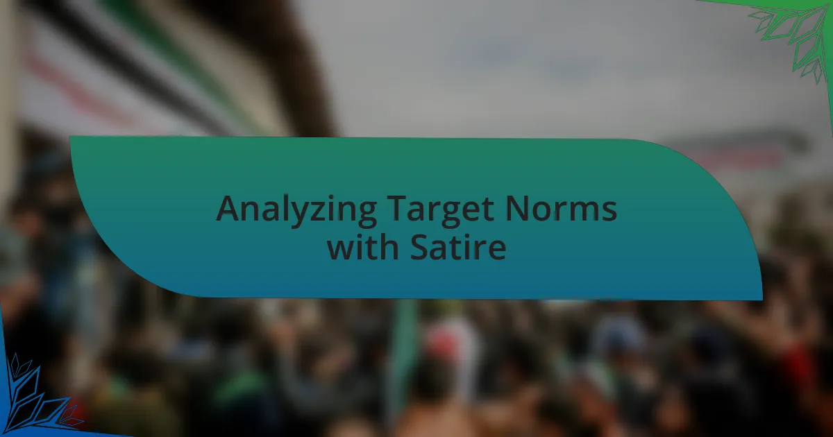 Analyzing Target Norms with Satire