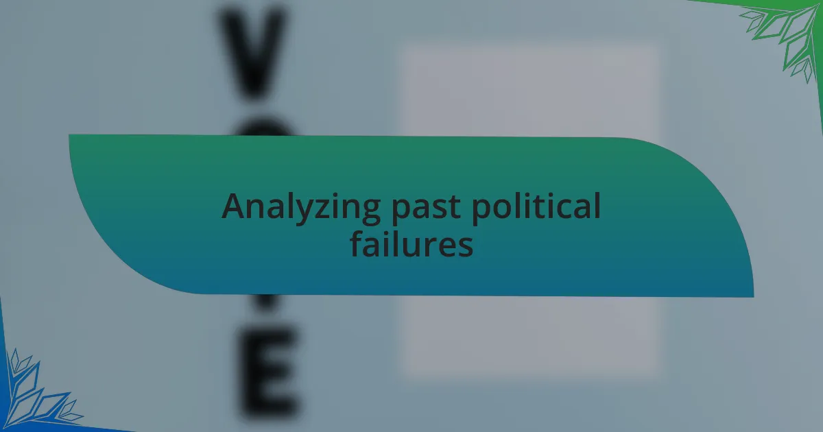 Analyzing past political failures