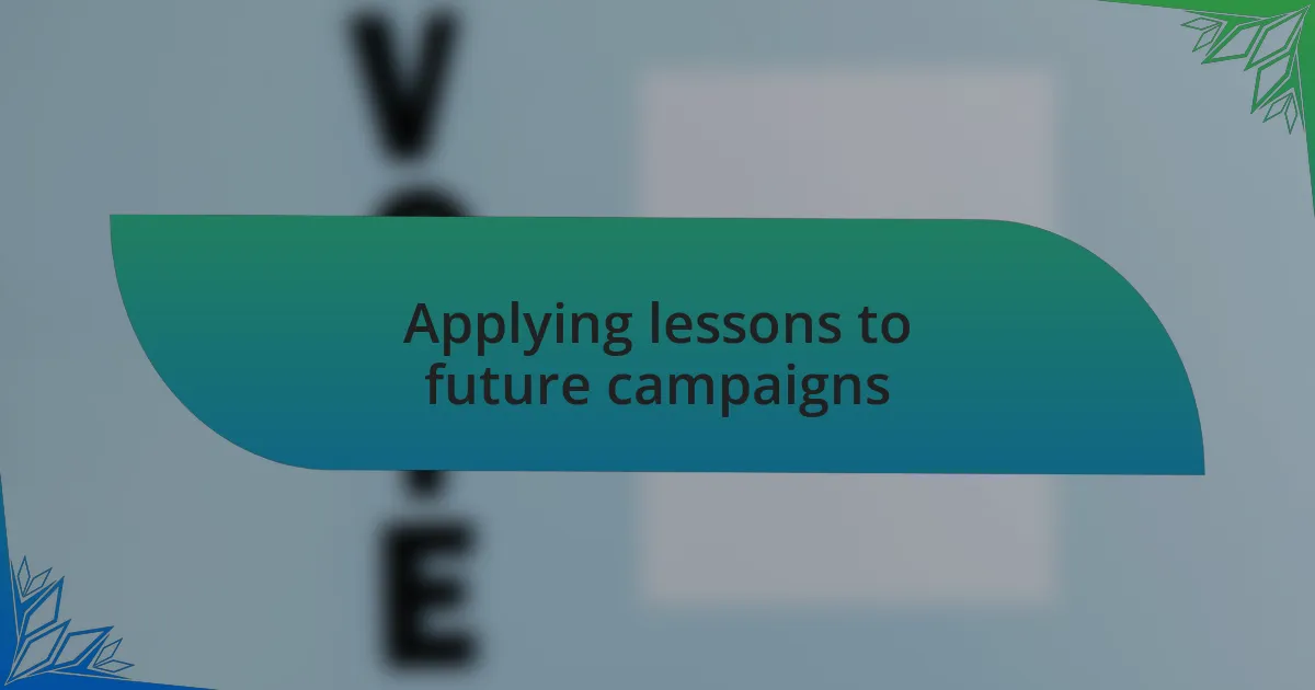Applying lessons to future campaigns
