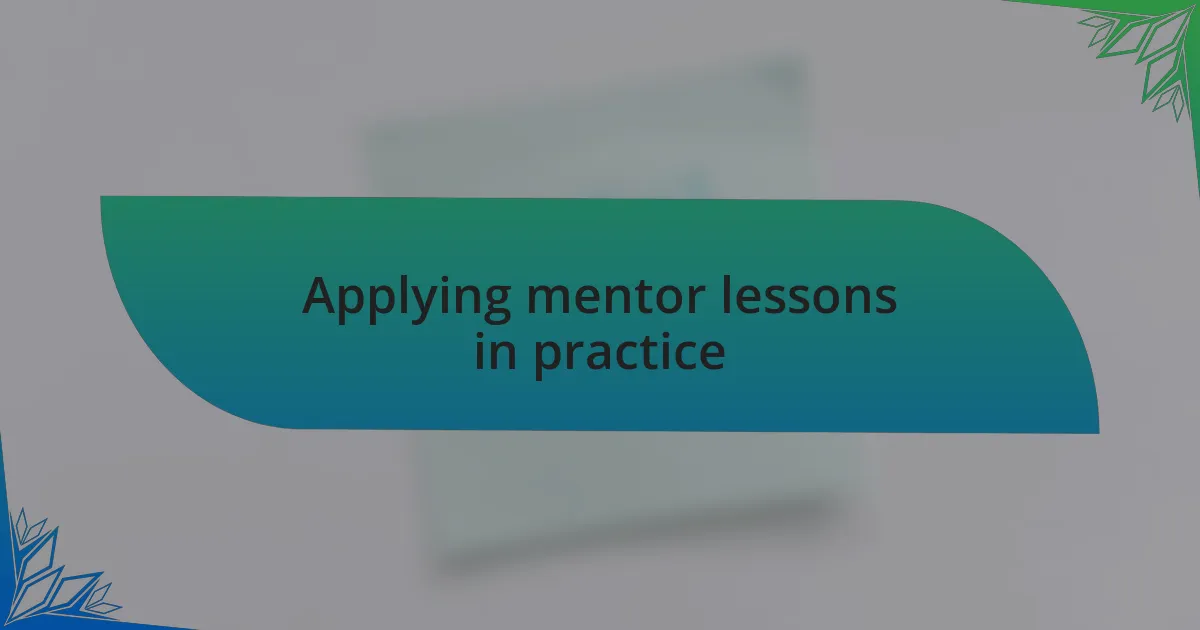 Applying mentor lessons in practice