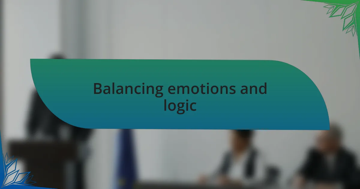 Balancing emotions and logic