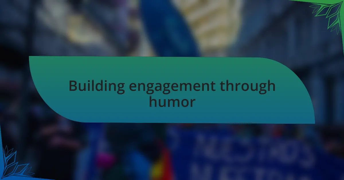 Building engagement through humor