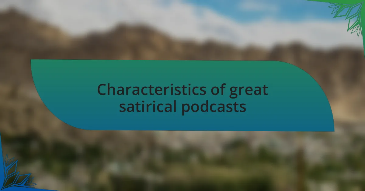 Characteristics of great satirical podcasts