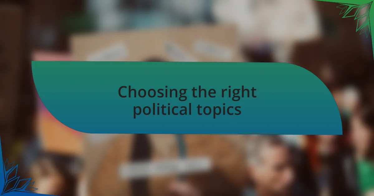 Choosing the right political topics