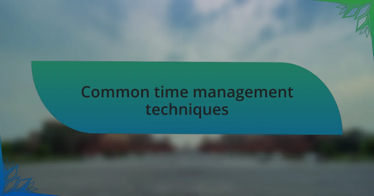 Common time management techniques