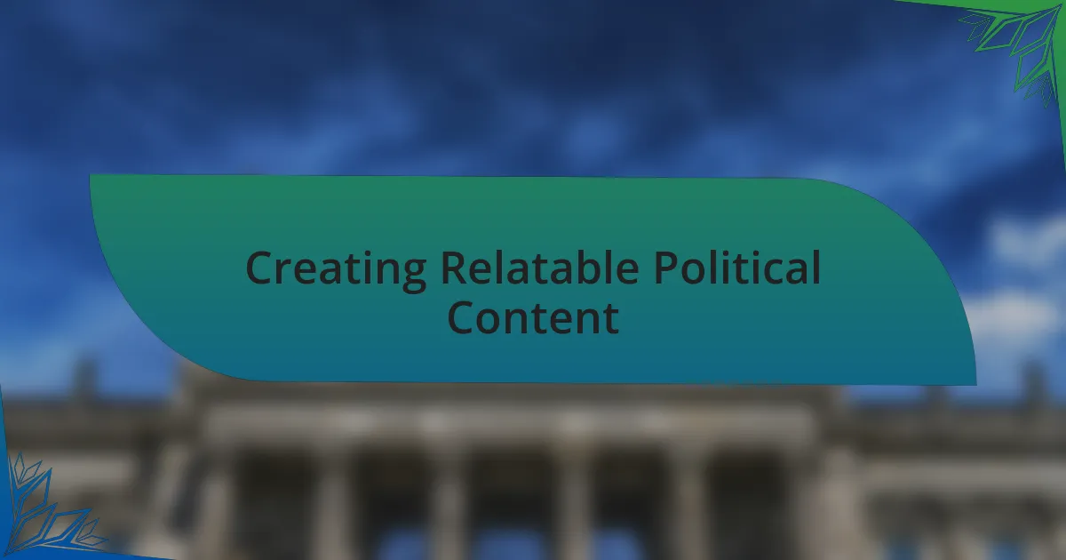 Creating Relatable Political Content