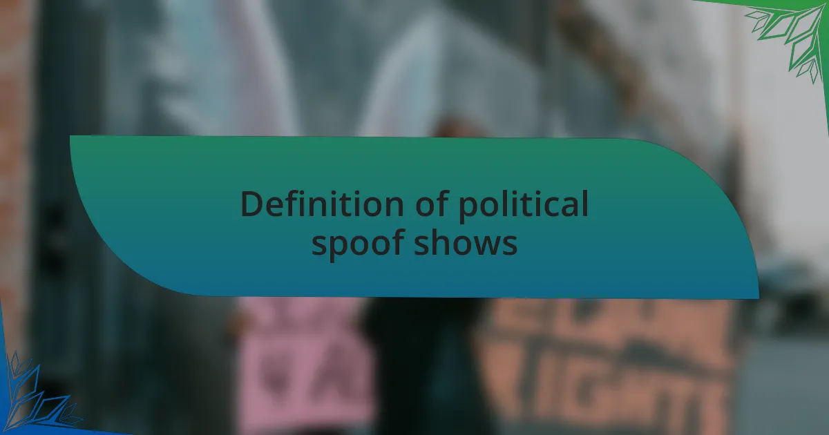 Definition of political spoof shows