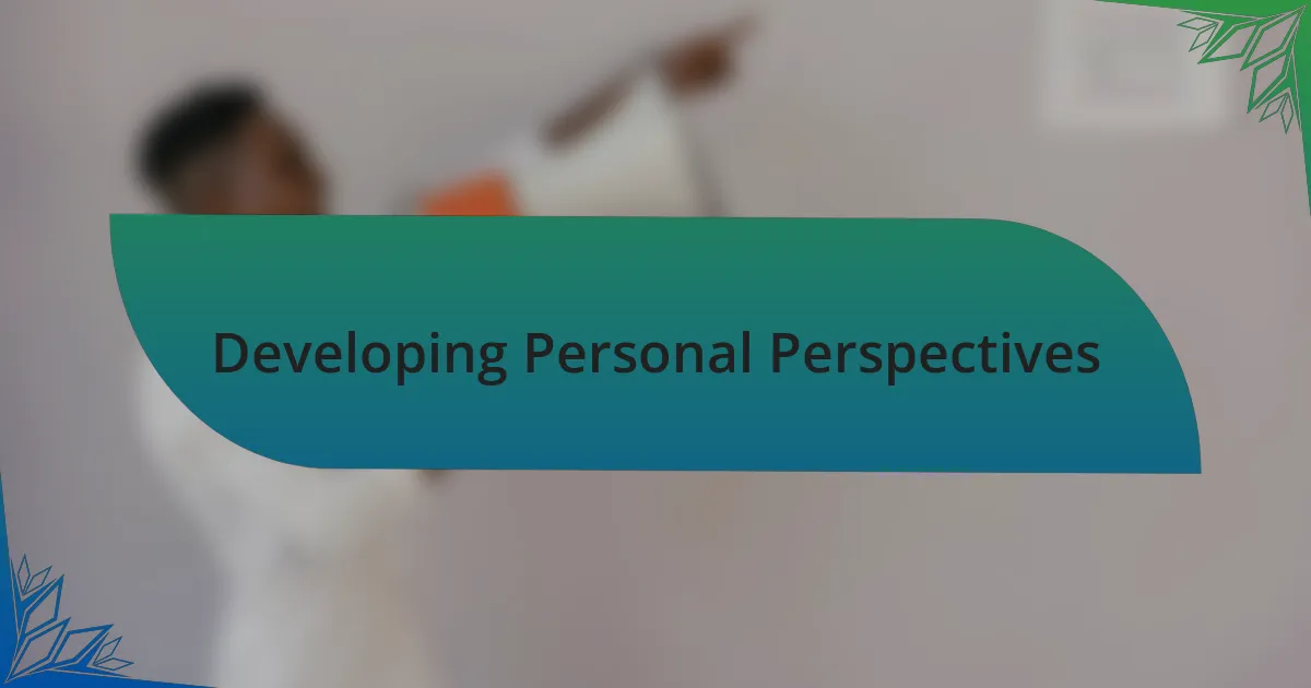 Developing Personal Perspectives