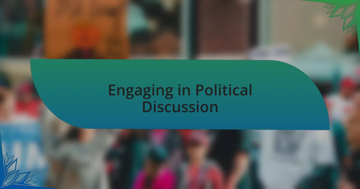 Engaging in Political Discussion