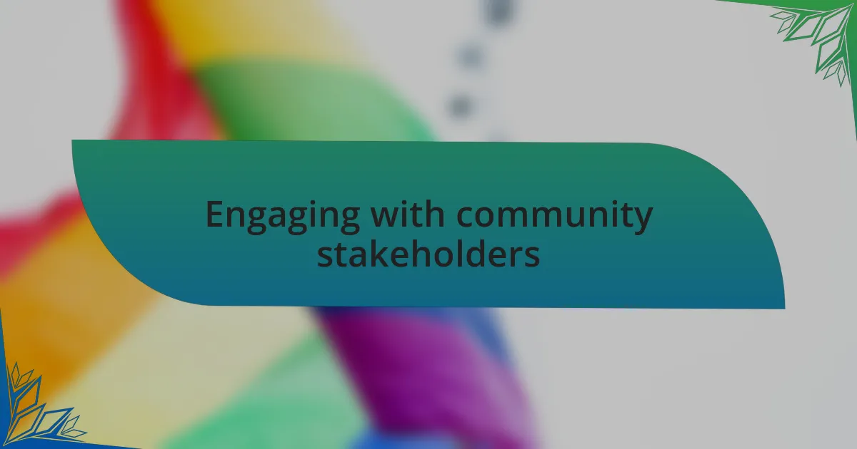 Engaging with community stakeholders