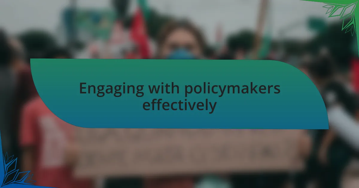 Engaging with policymakers effectively