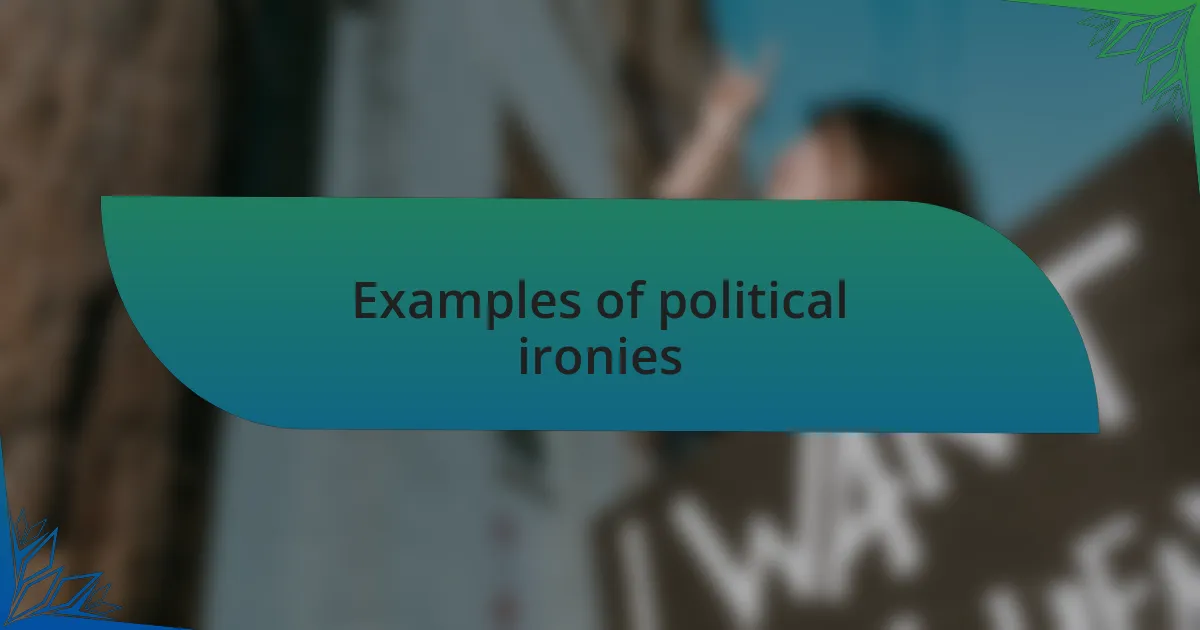 Examples of political ironies