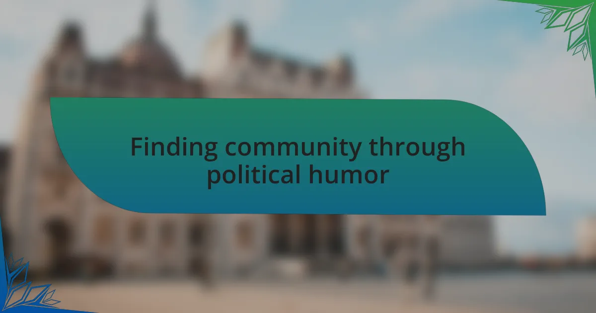 Finding community through political humor