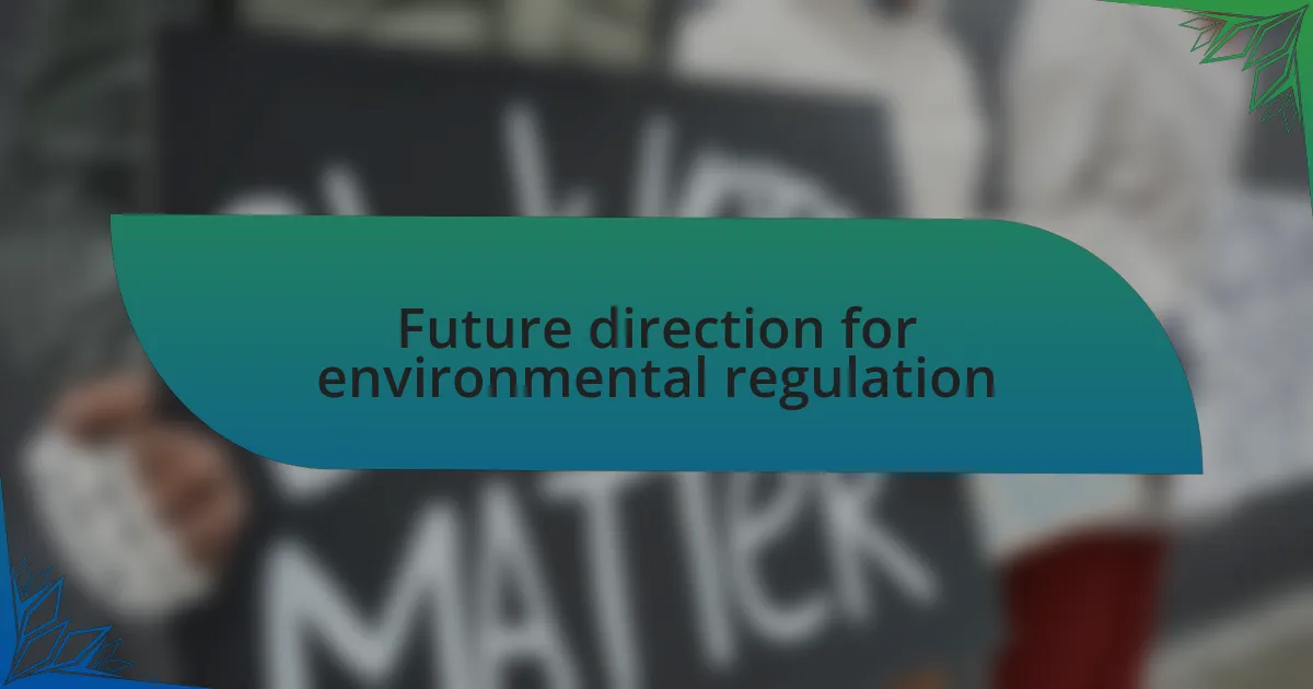 Future direction for environmental regulation