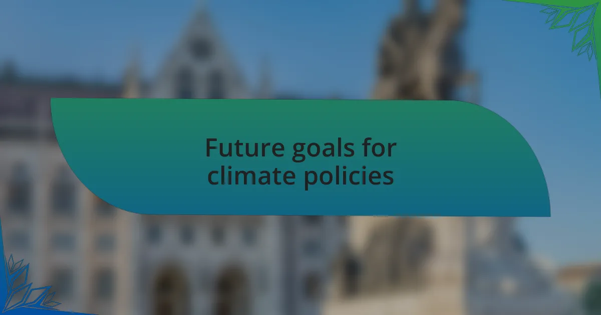 Future goals for climate policies