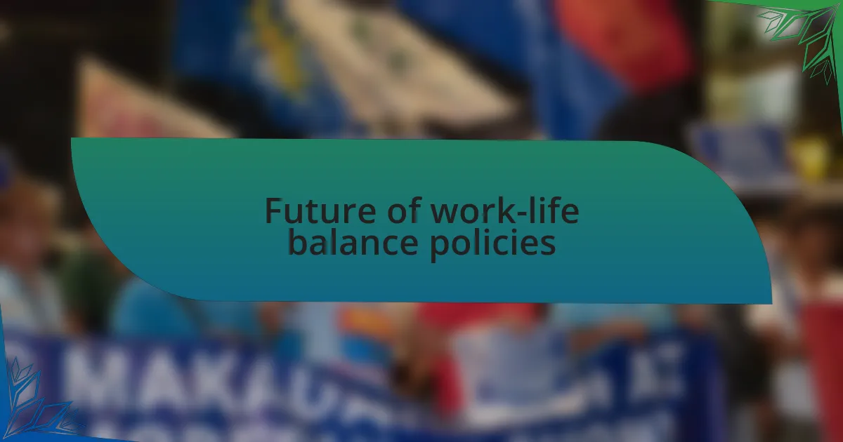 Future of work-life balance policies