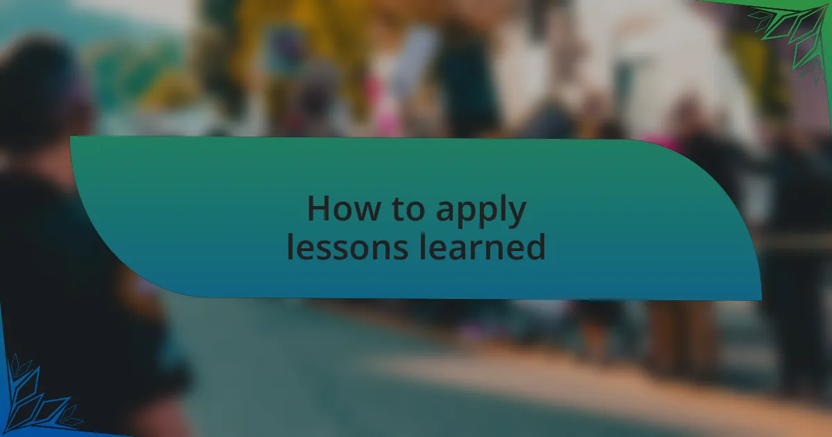 How to apply lessons learned