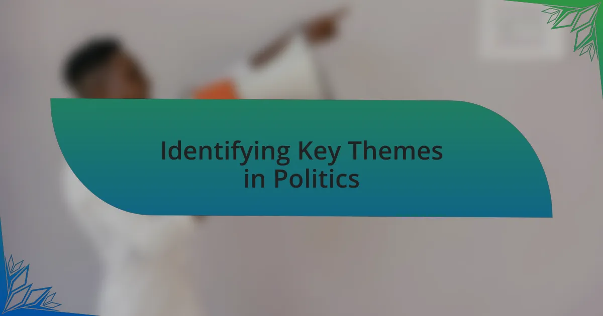 Identifying Key Themes in Politics
