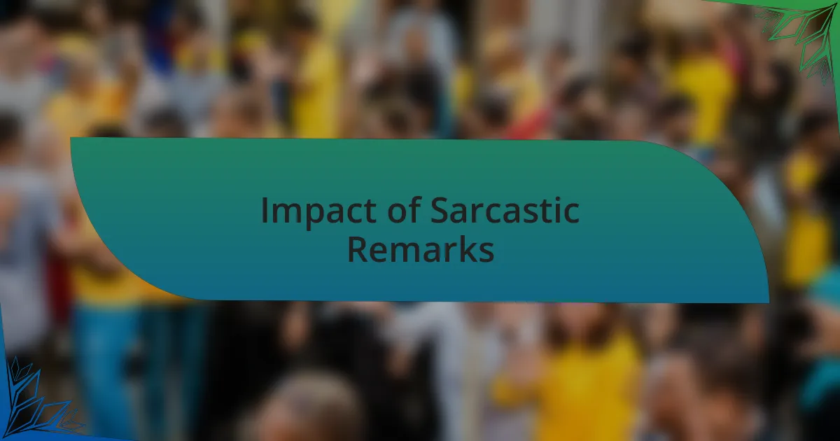Impact of Sarcastic Remarks