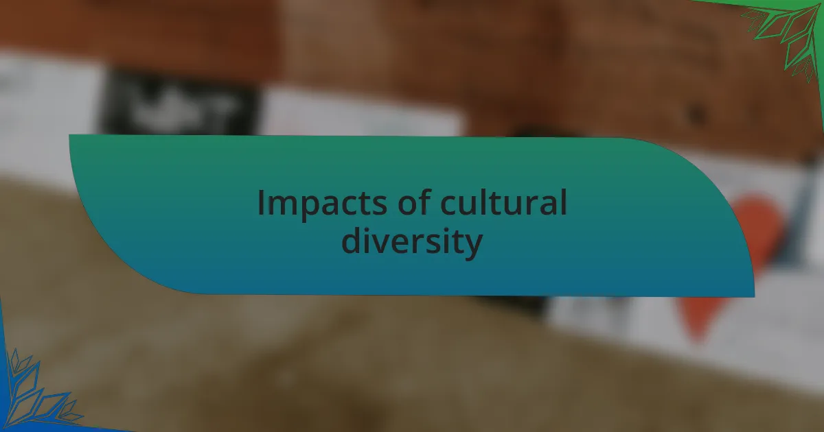 Impacts of cultural diversity