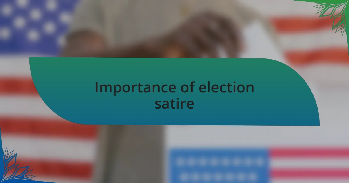 Importance of election satire