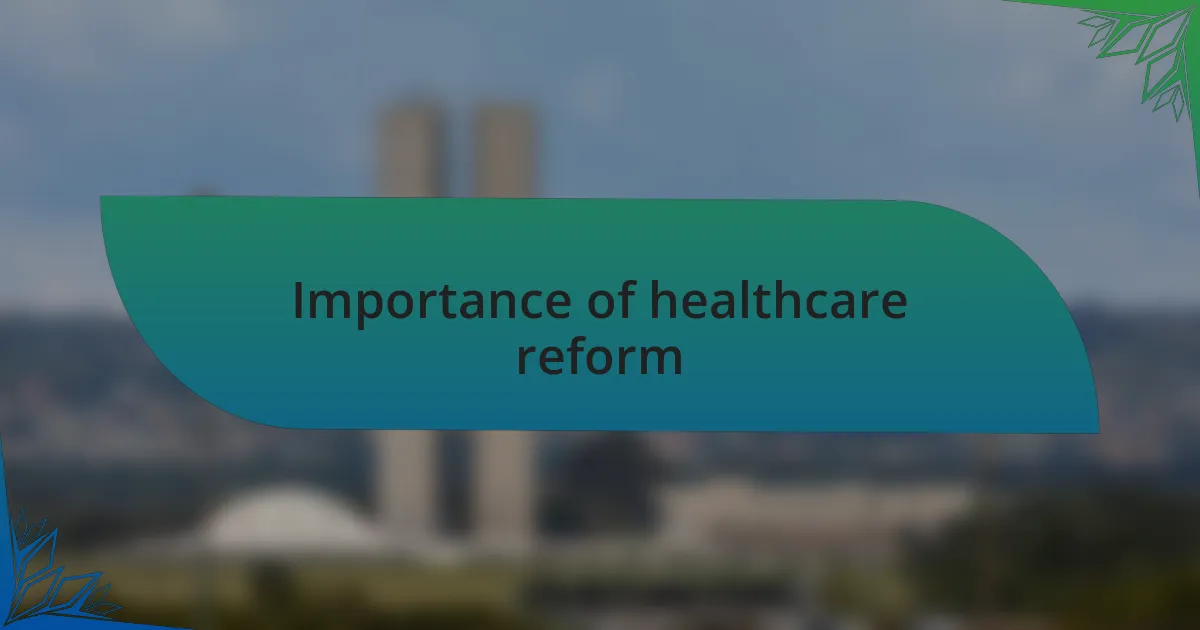 Importance of healthcare reform