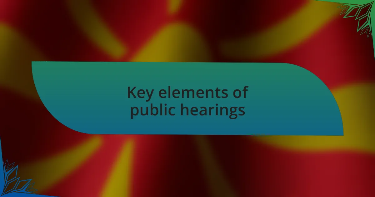 Key elements of public hearings