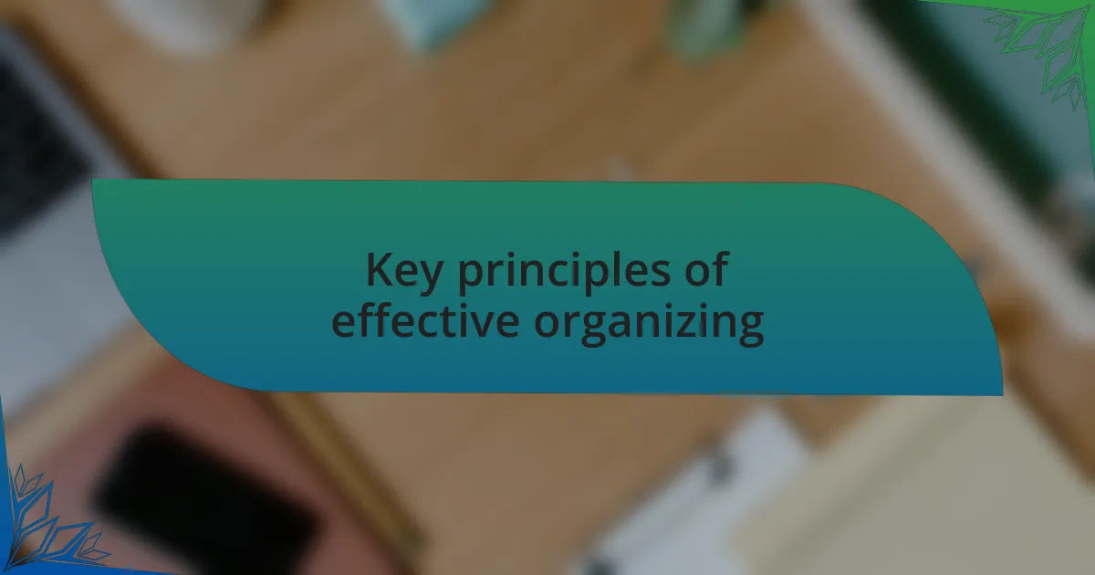 Key principles of effective organizing