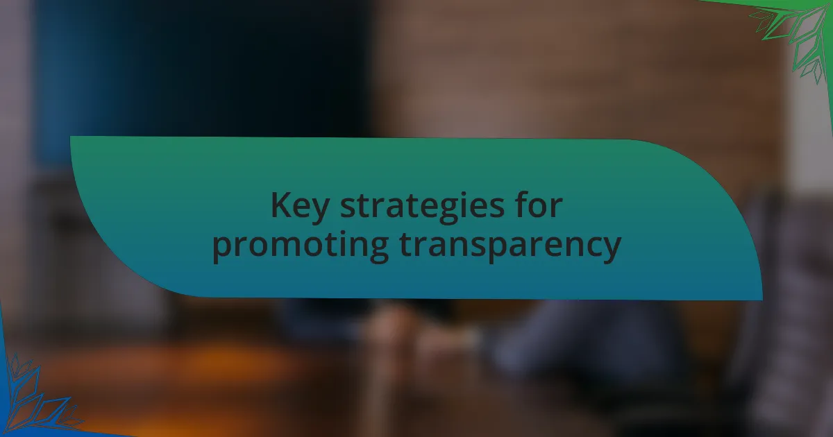 Key strategies for promoting transparency