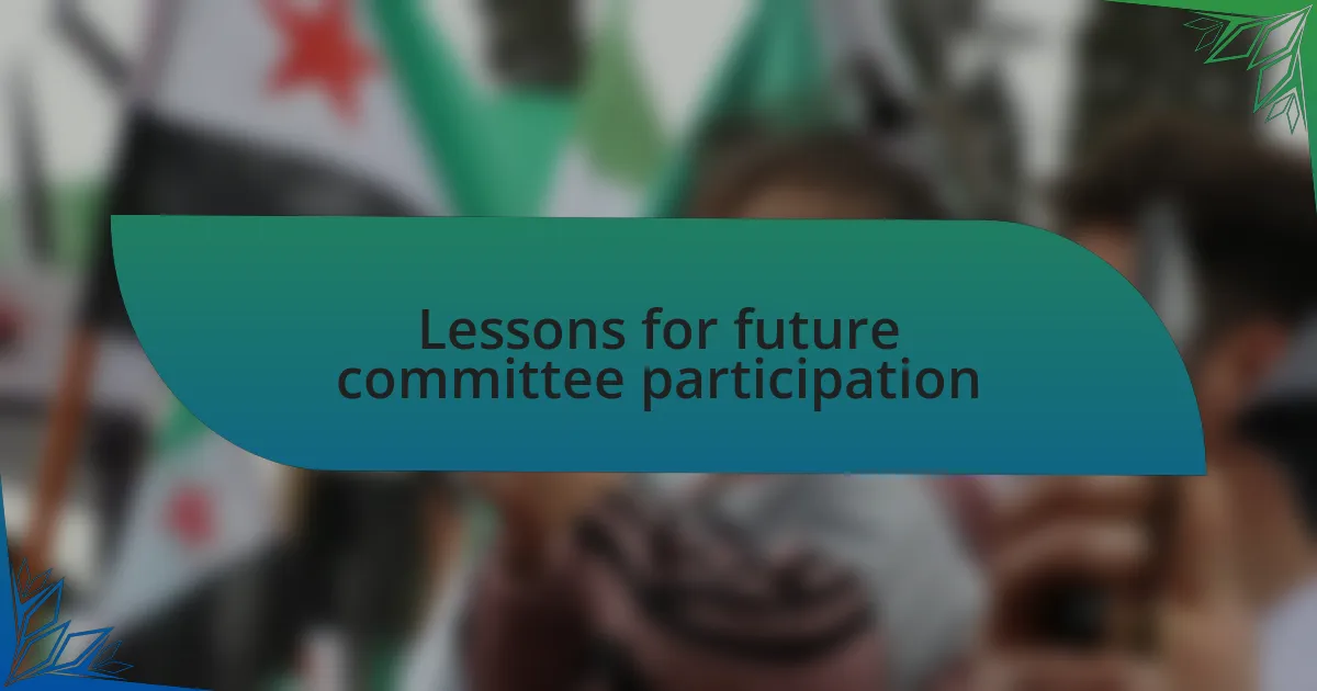 Lessons for future committee participation