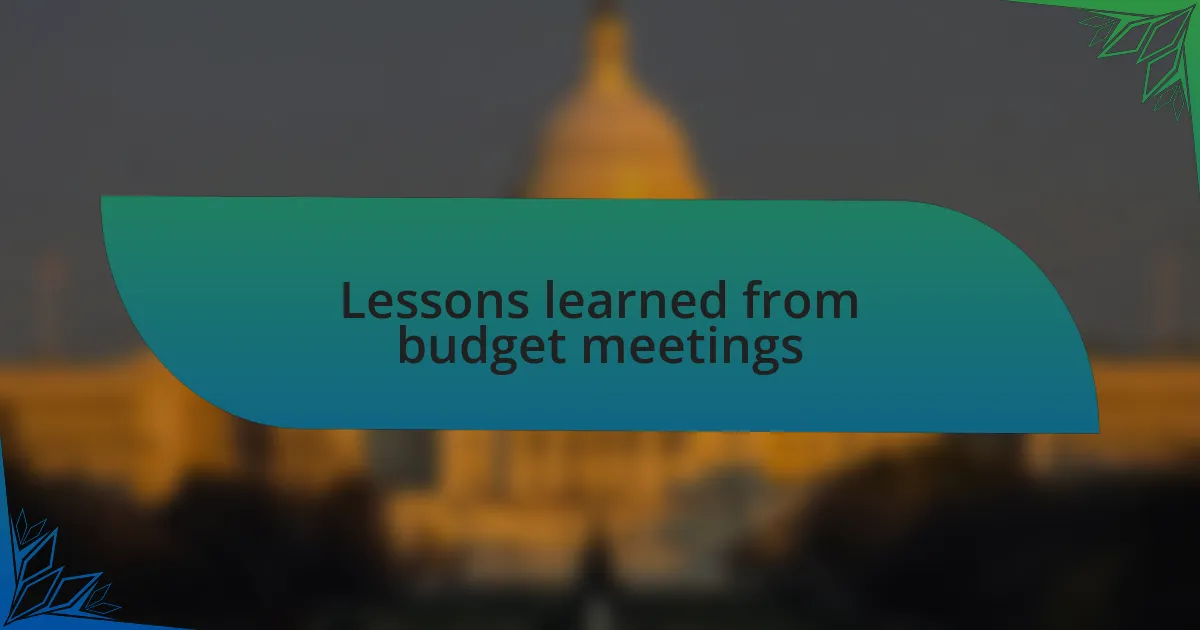 Lessons learned from budget meetings