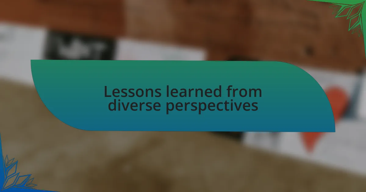 Lessons learned from diverse perspectives