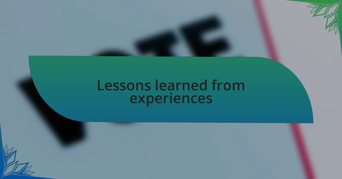 Lessons learned from experiences