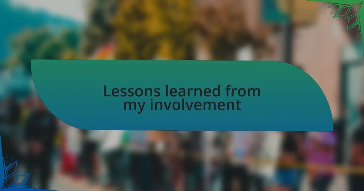Lessons learned from my involvement