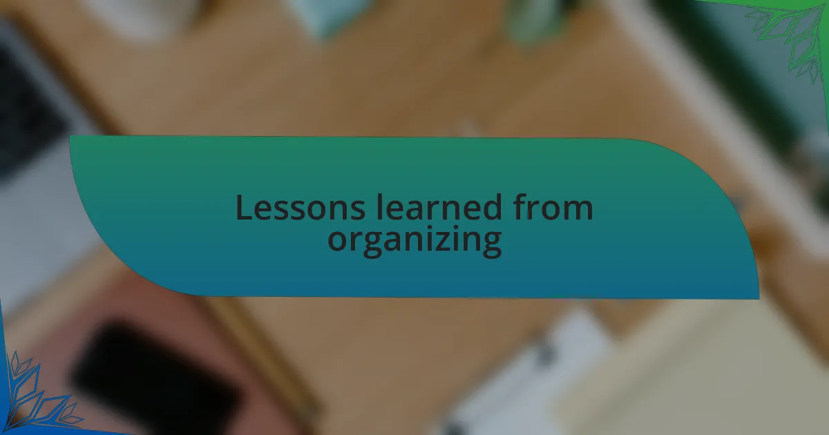 Lessons learned from organizing
