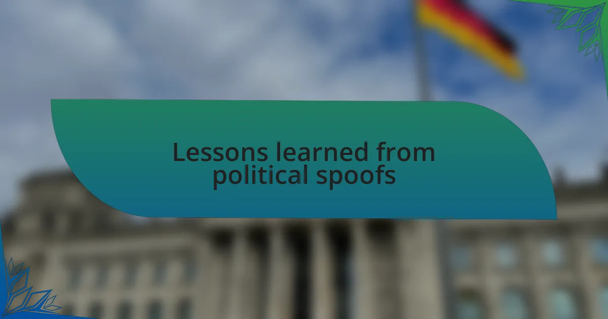 Lessons learned from political spoofs