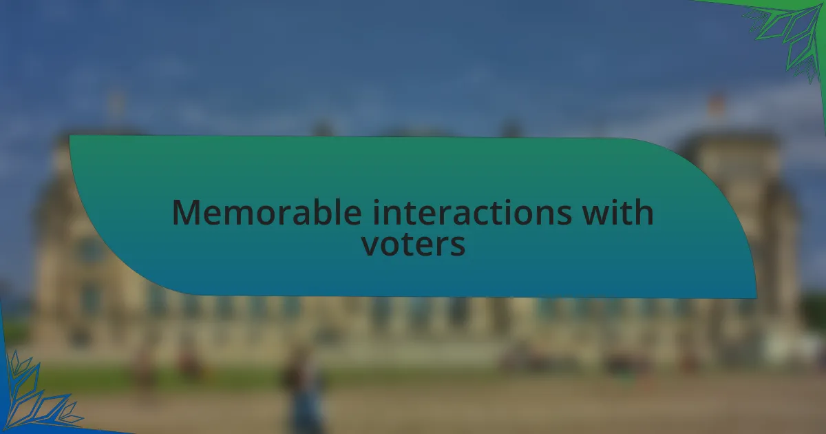Memorable interactions with voters