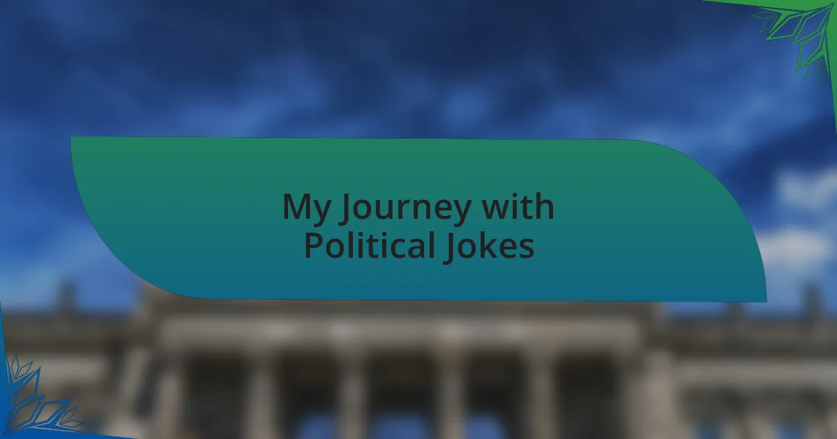 My Journey with Political Jokes