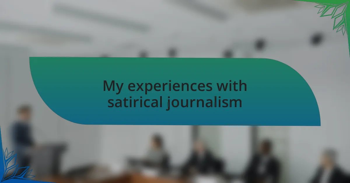 My experiences with satirical journalism