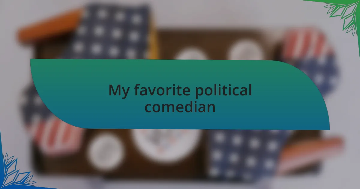My favorite political comedian