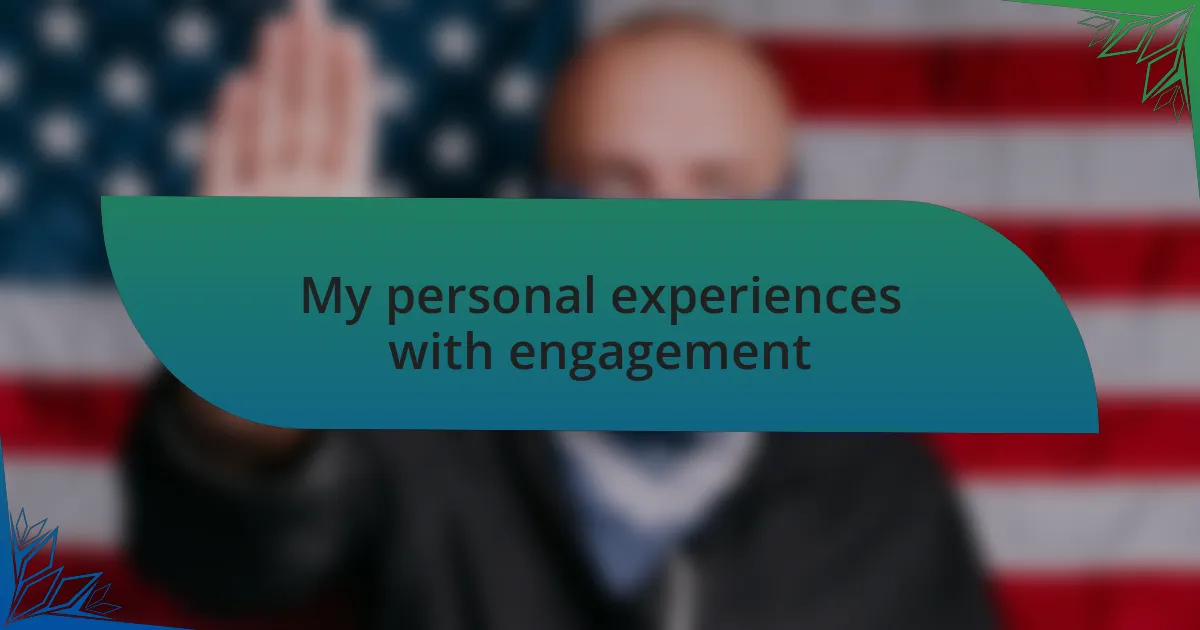 My personal experiences with engagement