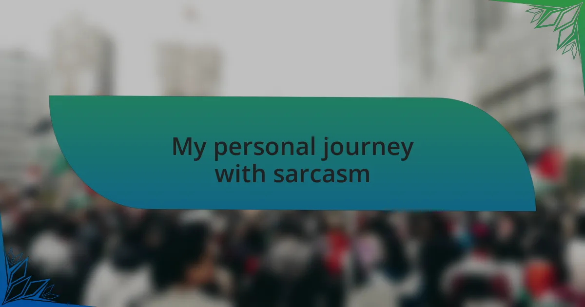 My personal journey with sarcasm