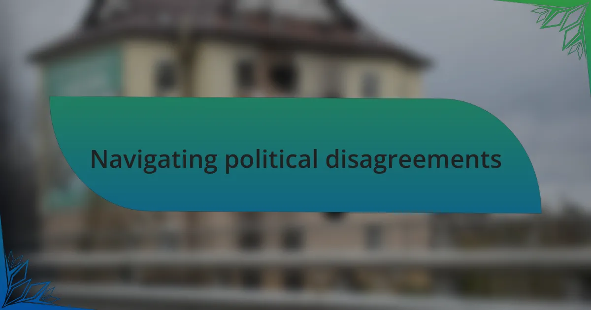 Navigating political disagreements