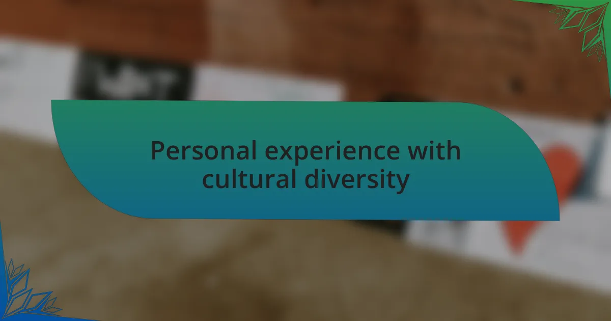 Personal experience with cultural diversity