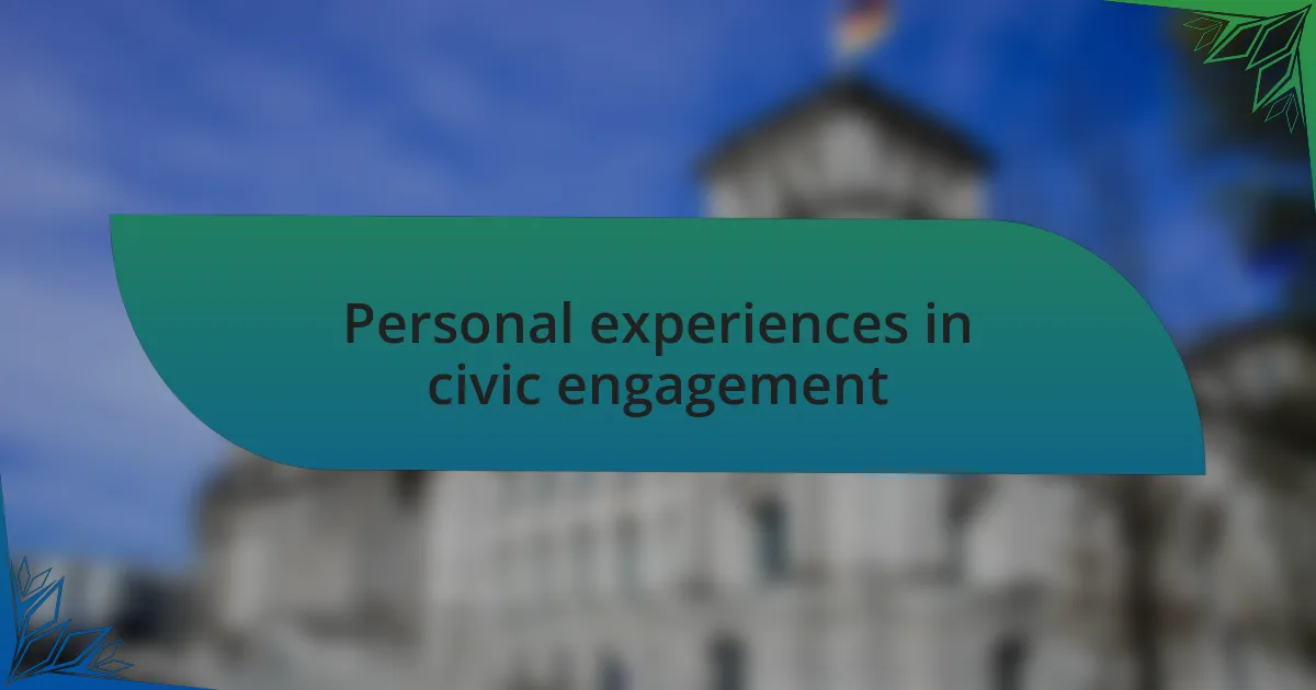 Personal experiences in civic engagement