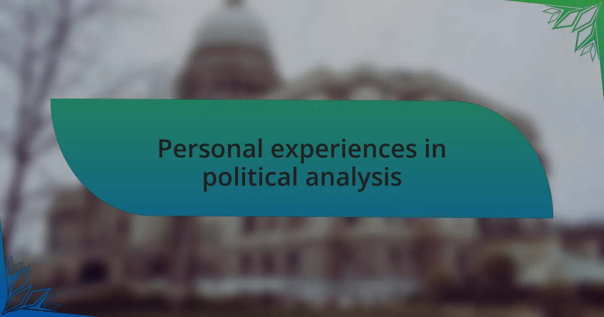 Personal experiences in political analysis