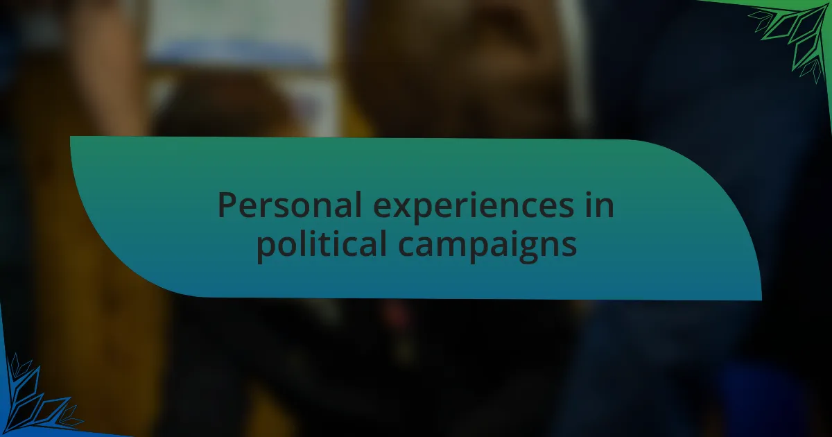 Personal experiences in political campaigns