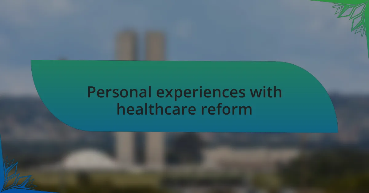Personal experiences with healthcare reform
