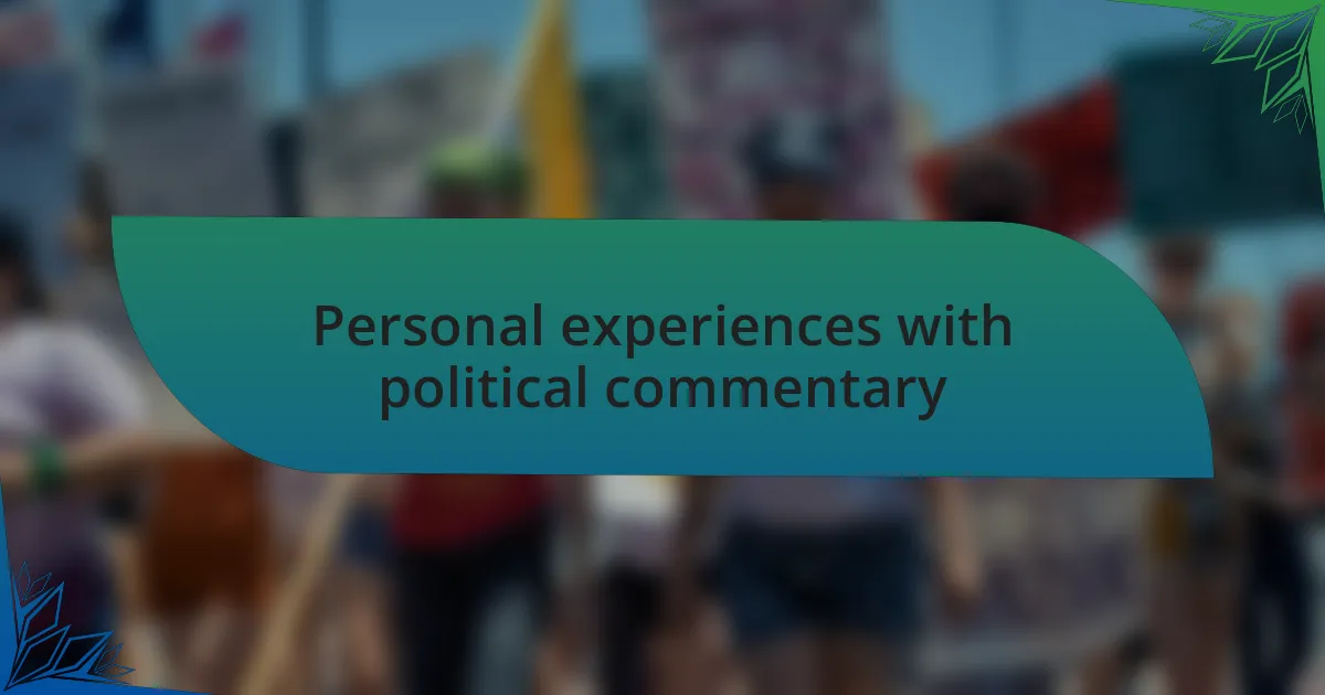 Personal experiences with political commentary