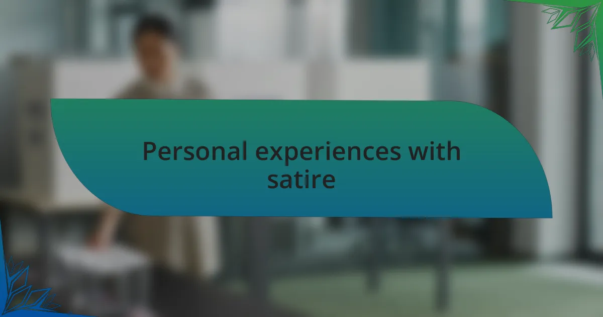 Personal experiences with satire